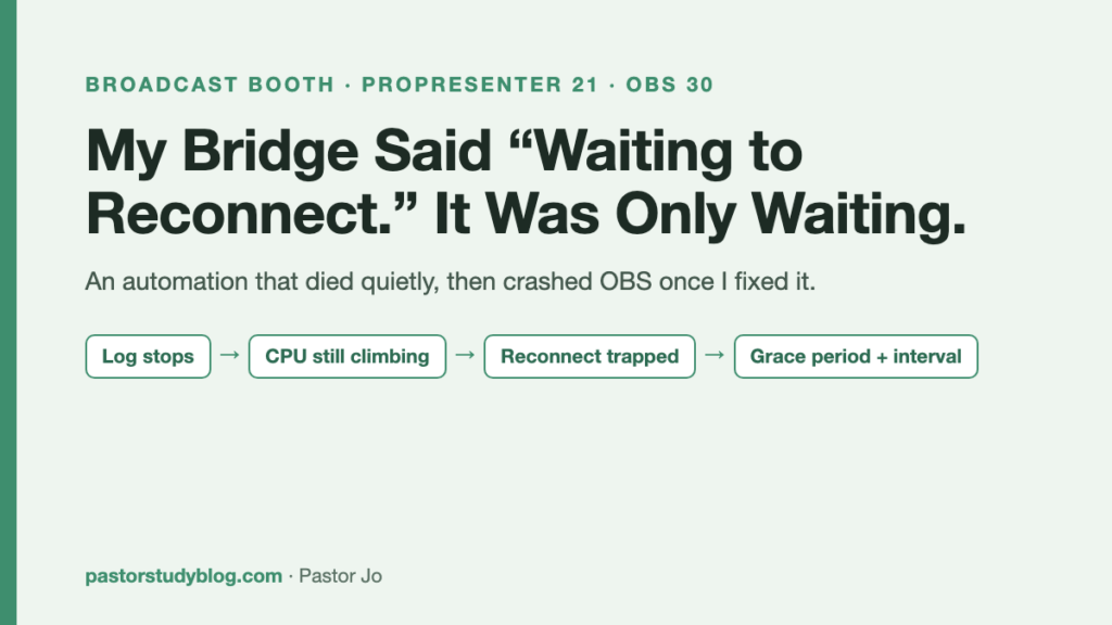 My ProPresenter-to-OBS Bridge Said "Waiting to Reconnect." It Was Only Waiting. Title card: My ProPresenter-to-OBS bridge said "waiting to reconnect." It was only waiting.